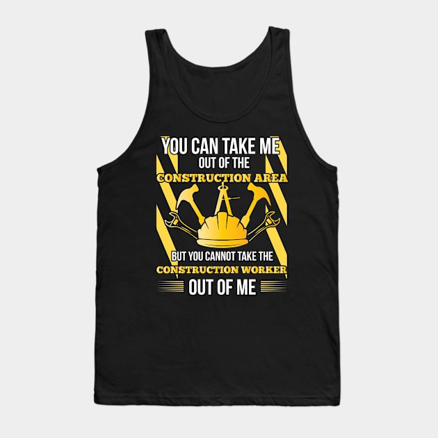 You can take me out of the Contruction Area Tank Top by HBfunshirts